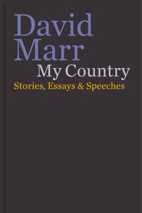 ​My Country: Stories, Essays & Speeches by ​David Marr.