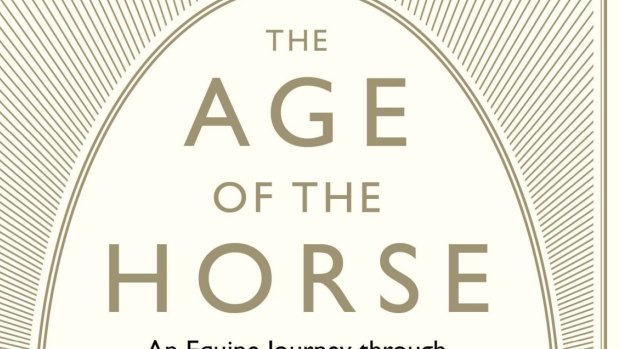 A study of the horse and the human: <i>The Age of the Horse</i> by Susanna Forrest.