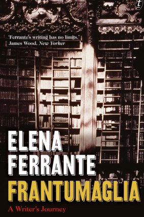 <i>Frantumaglia</i> By Elena Ferrante.