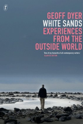 White Sands: Experiences from the Outside World, by Geoff Dyer