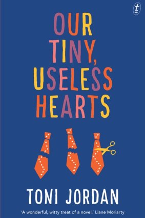 <i>Our Tiny, Useless Hearts</i> by Toni Jordan.