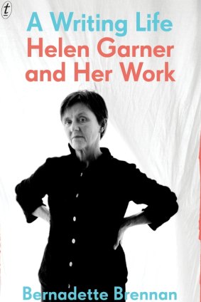 <i>A Writing Life: Helen Garner and Her Work</i> by Bernadette Brennan.