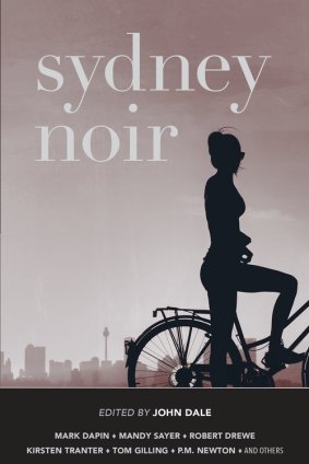 Sydney Noir, edited by John Dale.