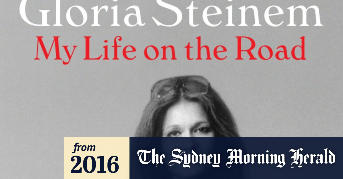 My Life On The Road Review Gloria Steinem S Tireless Campaigning