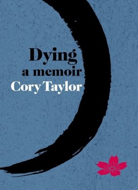 <i>Dying: A Memoir</i>, by Cory Taylor.