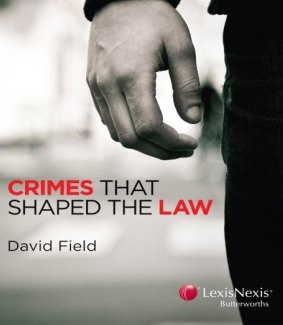 Crimes That Shaped the Law by David Field.