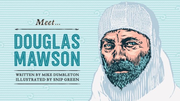 Douglas Mawson - Mike Dumbleton, illustrated by Snip Green.
