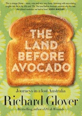 The Land before Avocado by Richard Glover.