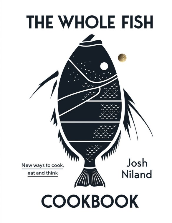 The Whole Fish Cookbook by Josh Niland.