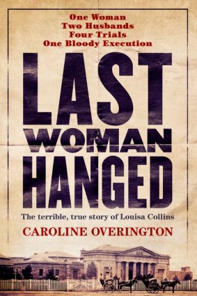 Injustice: <i>Last Woman Hanged</i> suggests the unjust execution of Louisa Collins spurred on the early women's movement.