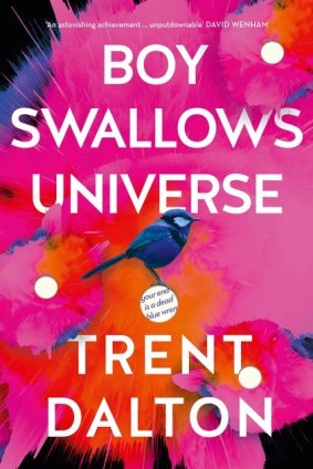 Boy Swallows Universe by Trent Dalton.