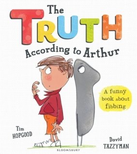 The Truth According to Arthur (Bloomsbury. 32 pp. $14.99) by Tim Hopgood.