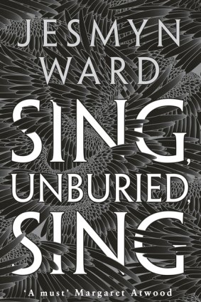 Sing, Unburied, Sing by Jesmyn Ward.