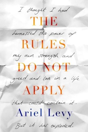 The Rules Do Not Apply, by Ariel Levy.