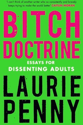 Bitch Doctrine, by Laurie Penny.