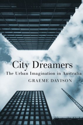 <i>City Dreamers: The Urban Imagination in Australia</i> by Graeme Davison.