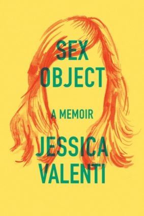 Valenti's latest book, <i>Sex Object</i>.