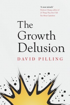 The Growth Delusion. By David Pilling.