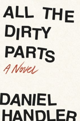 All the Dirty parts. By Daniel Handler.