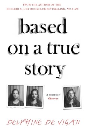 Based on a True Story by Delphine de Vigan.