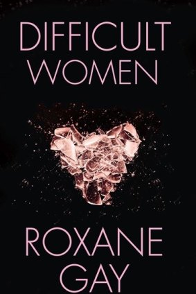 <i>Difficult Women</i> by Roxane Gay.