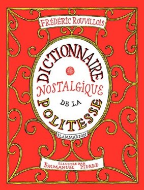 Dictionnaire Nostalgique de la Politesse, or Nostalgic Dictionary of Politeness, by Frederic Rouvillois