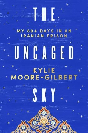 <i>The Uncaged Sky</i> by Kylie Moore-Gilbert. 