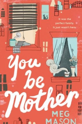 You Be Mother, by Meg Mason.