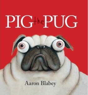 Aaron Blabey's children's book <I>Pig the Pug</i>.
