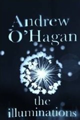 Fact meets fiction: The <i>The Illuminations</i> by Andrew O'Hagan.