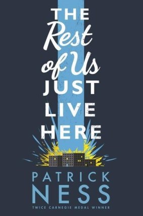 <i>The Rest of Us Just Live Here</i> by Patrick Ness.