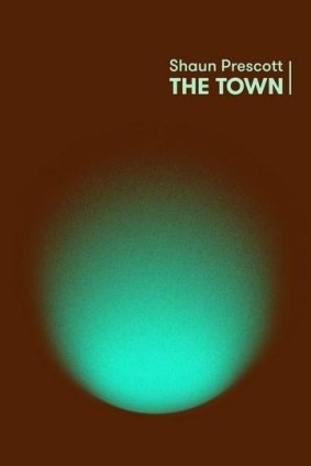 The Town by Shaun Prescott.