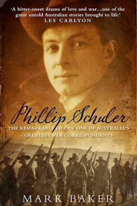 <i>Phillip Schuler:</i> The remarkable life of one of Australia's greatest war correspondents by Mark Baker.