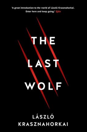 The Last Wolf. By Laszlo Krasznahorkai
