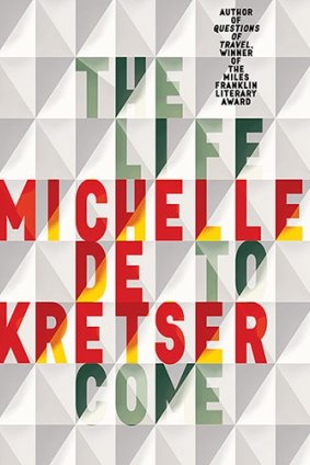 The Life to Come, by Michelle de Kretser.