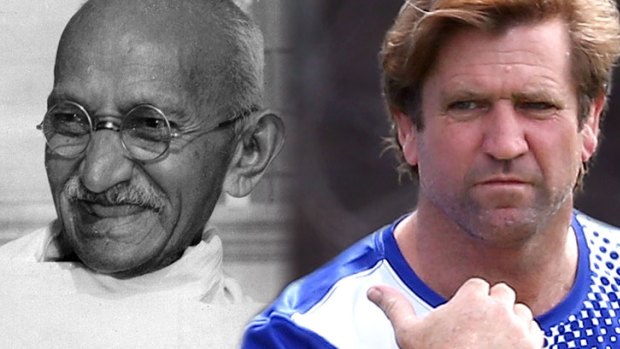 Some of Mahatma Gandhi's inspirational words have been recycled by Des Hasler.