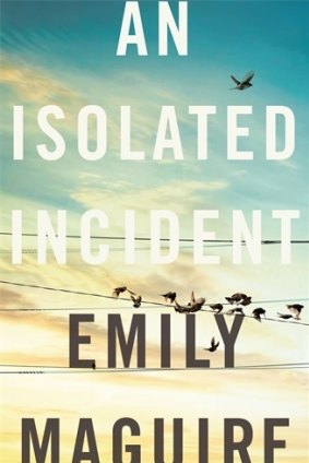 <i>An Isolated Incident</i>, by Emily Maguire.