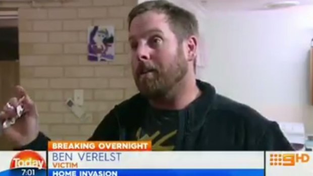 Father-of-four Ben Verelst was taken to hospital with a broken nose following the home invasion.