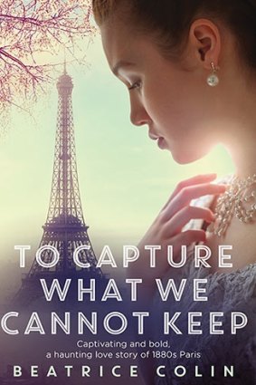 To Capture What We Cannot Keep,  by Beatrice Colin.