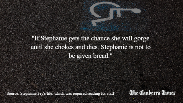 "If Stephanie gets the chance she will gorge until she chokes and dies." - a warning on Stephanie Fry's file