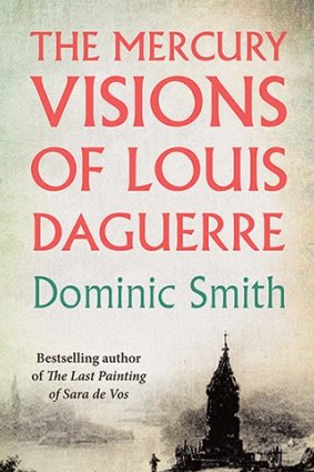 <i>The Mercury Visions of Louise Daguerre<i/>, by Dominic Smith.