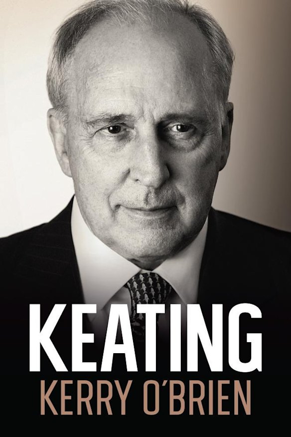 Keating review: Kerry O'Brien's essential account of the man who made us