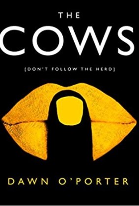<i>The Cows</i> by Dawn O'Porter.