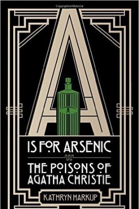 A Is For Arsenic,  by Dr Kathryn Harkup.