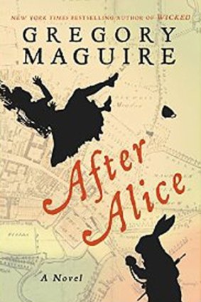 AFTER ALICE. By Gregory Maguire. Harper. $29.99.
