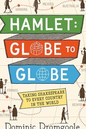 <i>Hamlet: Globe to Globe</i>, by Dominic Dromgoole.