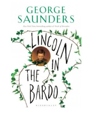 Lincoln in the Bardo by George Saunders, winner of the 2017 Man Booker Prize.