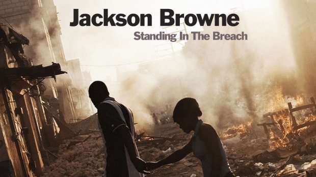 Jackson Browne: Standing in the Breach.