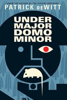 <i>Undermajordomo Minor</i> by Patrick deWitt.