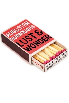 <i>Lust & Wonder</i> is 
Augusten Burroughs' ninth book.